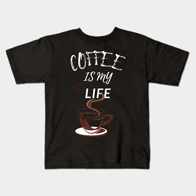 Coffee Is My Life Kids T-Shirt by olaviv